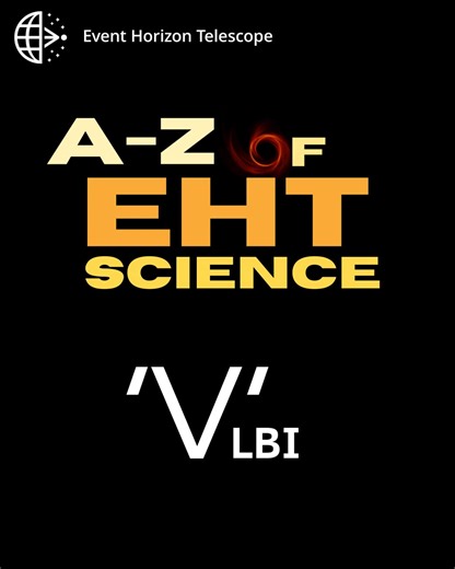 🔤 EHT A-Z We’re breaking down the science behind the Event Horizon Telescope - one letter at a time. 📡 V is for VLBI VLBI stands for Very Long Baseline Interferometry, connecting radio telescopes around the world to create one Earth-sized telescope. Our favorite observational technique, this enables us to resolve the shadow of a black hole. | Event Horizon Telescope