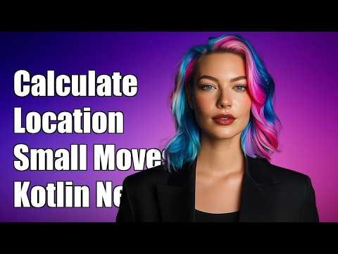 Calculate location, relying on small movements, of Android phone, in Kotlin, to simulate a butte...