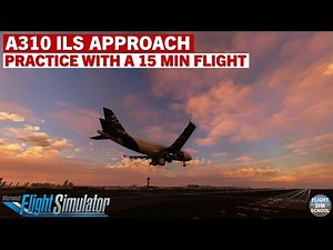 iniBuilds A310 ILS Landing Tutorial | Microsoft Flight Simulator