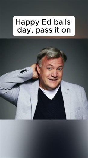 Happy Ed Balls Day