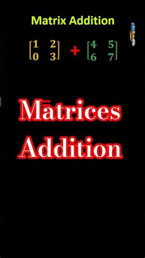 Addition of Two Matrices | Matrix Operations | Matrices class 12 | Basic Math