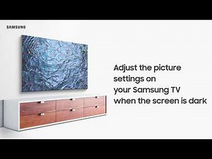 Adjust the picture settings on your Samsung TV when the screen is dark