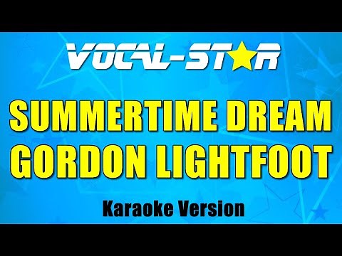 Gordon Lightfoot - Summertime Dream (Karaoke Version) with Lyrics HD Vocal-Star Karaoke