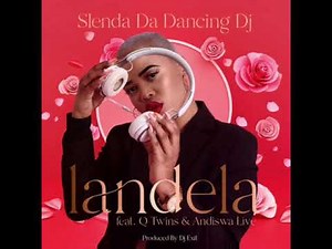 Slenda Da Dancing Dj Feat. Q Twins & Andiswa Live - Landela (Official Audio)