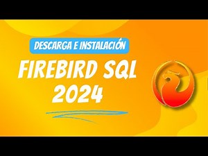 Download and install Firebird SQL 2024