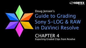 Doug Jensen's Guide to Grading Sony S-LOG & RAW in DaVinci Resolve