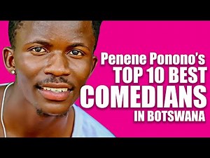 Botswana's TOP 10 BEST Comedians (List by Penene ponono The-comedian)