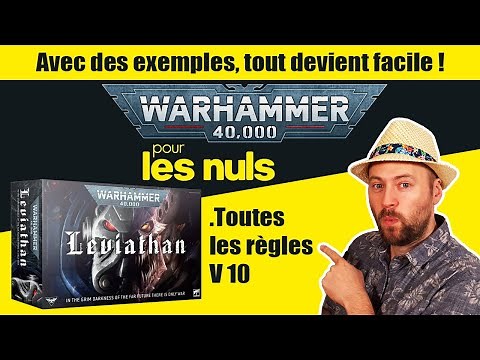 Warhammer 40.000 APPRENDRE A JOUER - les règles complètes v10 en situation. W40K