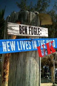 Ben Fogle: New Lives in The Wild UK (2021) - TV Show
