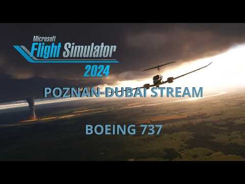 🔴MICROSOFT FLIGHT SIMULATOR 2024🔴POZNAN-DUBAI FLIGHT BOEING 737🔴