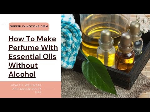 How To Make Perfume With Essential Oils Without Alcohol