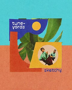 Nuestro nuevo álbum ’sketchy.’ ¡ya está disponible! Consigue el vinilo y escucha el disco aquí | tune-yards