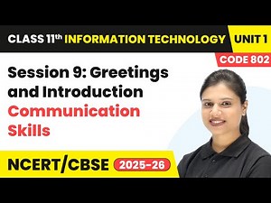 Session 9: Greetings and Introduction - Communication Skills | Class 11 IT Unit 1| (Code 802) Part A