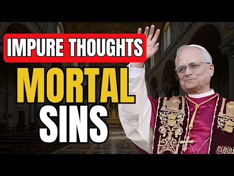 Impure Thoughts and Mortal Sin: How to Recognize the Line | Pope Leo XIV