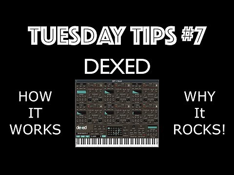 Tuesday Tips #7: Dexed: How to Use + Why it ROCKS!
