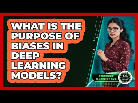 What Is The Purpose Of Biases In Deep Learning Models?