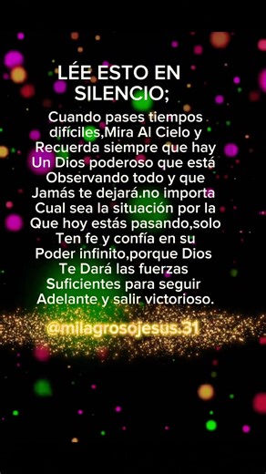 Lee esto en silencio;no importa cual sea la situación por la que hoy estás pasando. ten fe y confía