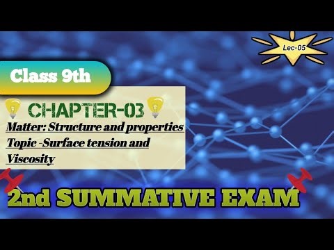 Class-9 |Physical Science|Chap-Matter: Structure and Properties|Topic-Surface tension and viscosity|