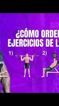 ¿Cómo ordenar los ejercicios de mi rutina?