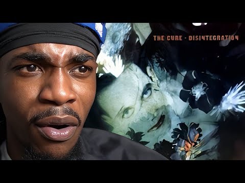 I Never Knew I Needed The Cure.. (Disintegration) Album Reaction