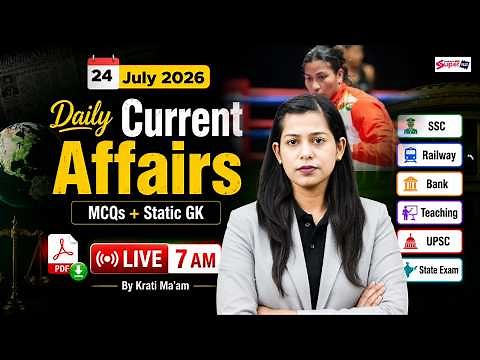 Current Affairs Today | 24 July 2026 Current Affairs | Daily Current Affairs by Krati Mam