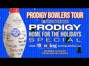 PRODIGY BOWLERS TOUR -- EP 181 -- PRODIGY Home for the Holidays SPECIAL
