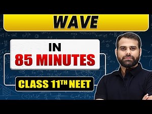 Complete WAVE in 85 Minutes | Class 11th NEET