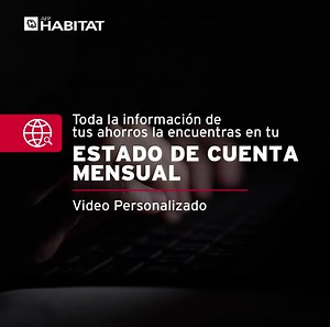 Revisa toda la información sobre tus ahorros en AFP Habitat a través de tu Estado de Cuenta mensual y video personalizado. Actualiza tus datos y recíbelo en tu mail o encuéntralo en tu Sucursal Virtual | AFP Habitat