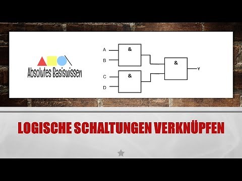 Logische Gatter verknüpfen | Logische Schaltungen (Logikschaltungen) | Technik Klasse 10
