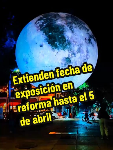 #quehacercdmx #dondeircdmx #exposicion #fyp #foryou @Filuxmexico La Luna no se quiere ir de la CDMX... 🌕☁️✨ ​Todavía tienes tiempo de vivir la experiencia de Solo la Luz, Primavera sobre Reforma. Es el plan perfecto para una caminata nocturna o una cita súper especial bajo la luz de la Luna gigante. ​Recuerda: tienes hasta el 5 de abril. ¡No dejes que se te pase otra vez! 🏃‍♀️💨 ¿Dónde? Paseo de la Reforma (Del Ángel a la Puerta de los Leones). 🗓️ ¿Hasta cuándo? 5 de abril de 2026. 🎟️ Costo: