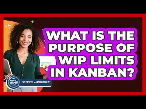 What Is The Purpose Of WIP Limits In Kanban?