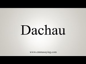 How To Pronounce Dachau