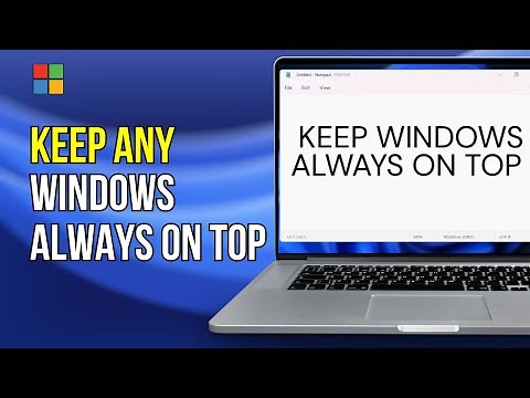 How To Keep a Window Always On Top in Windows 11 (Complete Guide)
