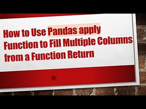 How to Use Pandas apply Function to Fill Multiple Columns from a Function Return