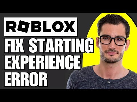 How To Fix Roblox Starting Experience Error (Full Guide)