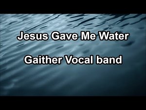 Jesus Gave Me Water - Gaither Vocal Band (Lyrics)