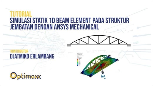 Simulasi Statik 1D Beam Element pada Struktur Jembatan dengan Ansys Mechanical | Optimaxx Prima Teknik