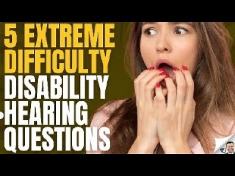 5 Extreme Disability Hearing Questions