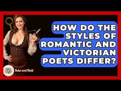 How Do The Styles Of Romantic And Victorian Poets Differ? - Tales And Texts