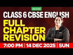 Class 6 CBSE English | Full Chapter Revision | Xylem Class 6 CBSE
