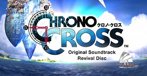 CHRONO CROSS Original Soundtrack Revival Disc | SQUARE ENIX