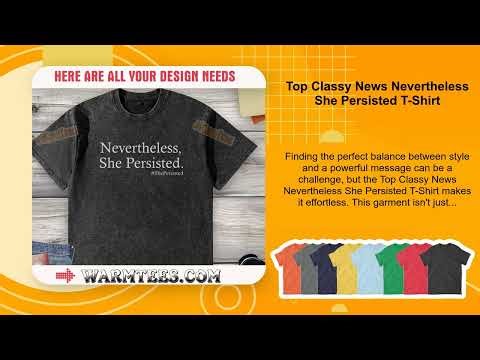 Top Classy News Nevertheless She Persisted T-Shirt