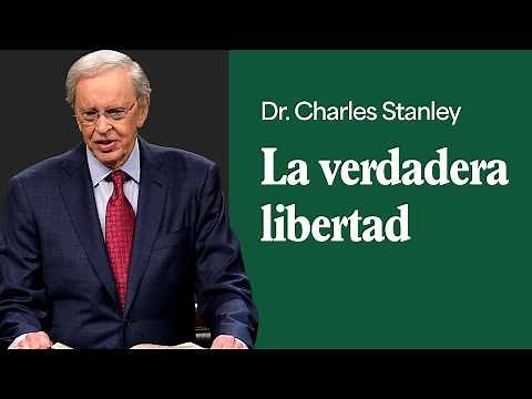 La verdadera libertad – Dr. Charles Stanley
