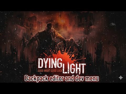 How to have Backpack editor and dev menu on Dying light