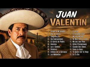 JUAN VALENTÍN 2026 🥀 Exitos Inmortales - 30 Canciones de Sentimiento