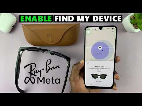 How To Set Up Find My Device On Ray-Ban Meta Smart Glasses