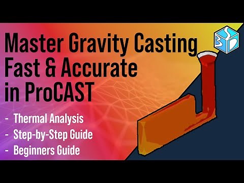 ProCAST Toturial: Gravity Casting Simulation, Step-by-Step FEM Tutorial for Beginners