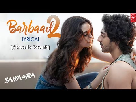 Barbaad 2 Song | Saiyaara | Ahaan Panday, Aneet Padda | The Rish | Jubin Nautiyal