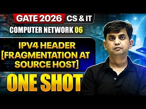 Computer Network 06 | IPv4 Header [ Fragmentation at Source Host ] | CS, IT | GATE 2026 One Shot