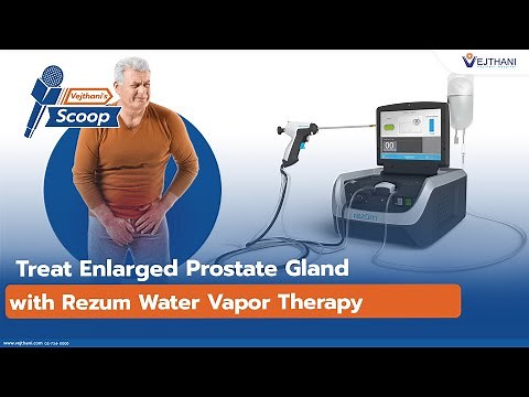 Treat Enlarged Prostate Gland with Water Vapor Therapy | Vejthani scoop
